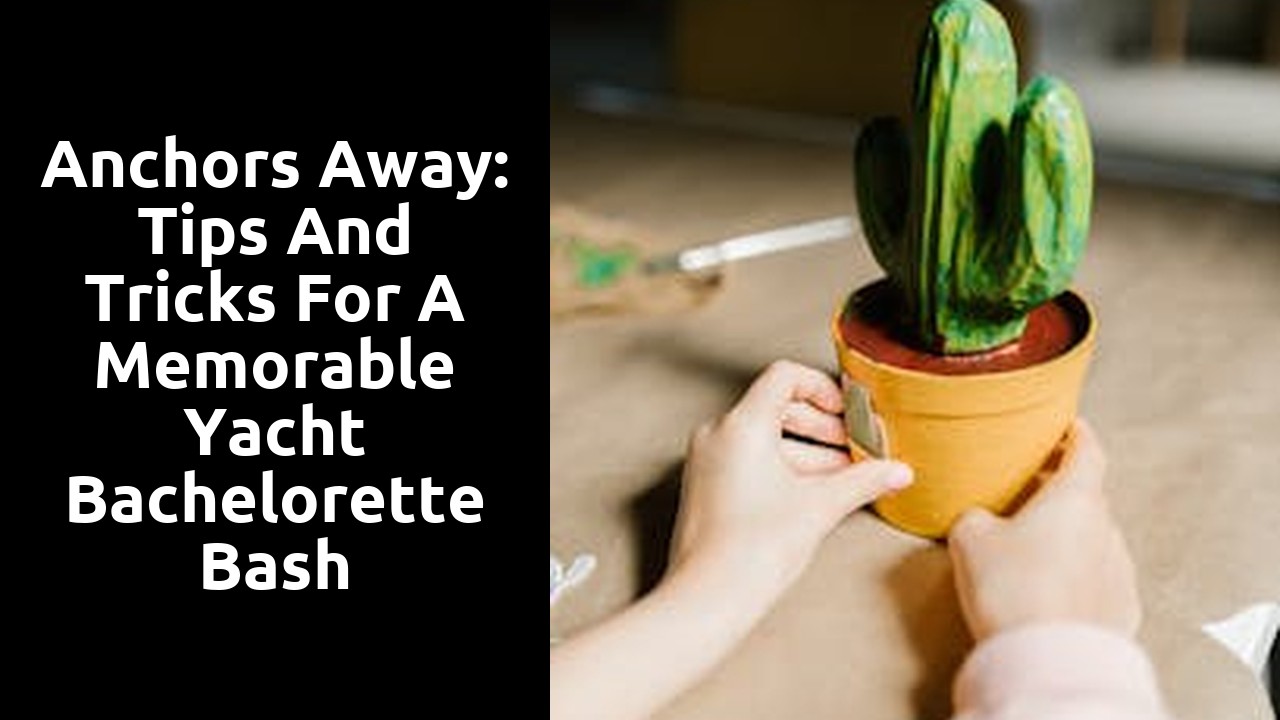 Anchors Away: Tips and Tricks for a Memorable Yacht Bachelorette Bash