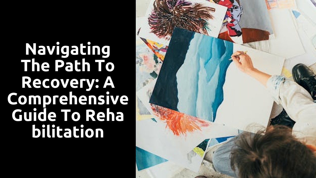 Navigating the Path to Recovery: A Comprehensive Guide to Rehabilitation